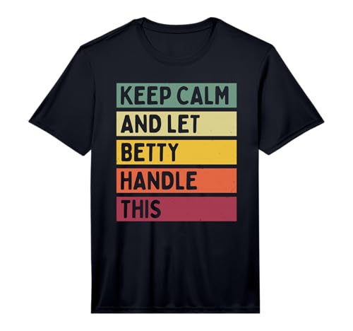 Keep Calm and Let Betty Handle This Funny Quote Retro Performance T-Shirt