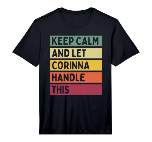 Keep Calm and Let Corinna Handle This Funny Custom Retro Performance T-Shirt