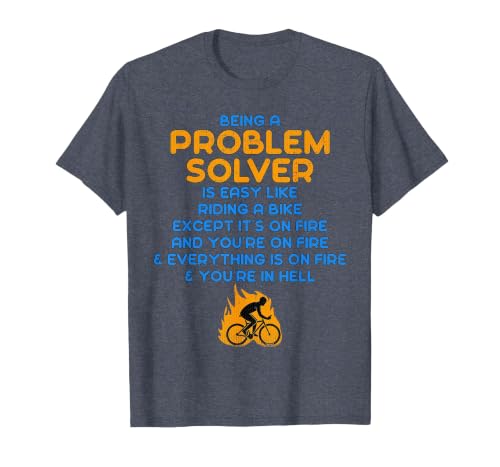 Being a Problem Solver is Like Riding a Bike on Fire T-Shirt T-Shirt, Men, Heather Blue, Large