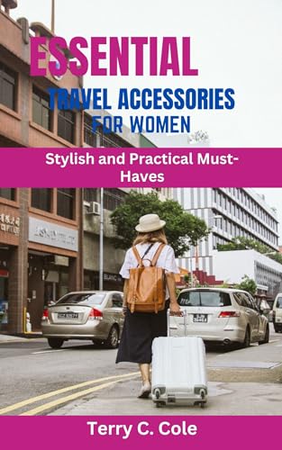 Essential Travel Accessories for Women : Stylish and Practical Must-Have's