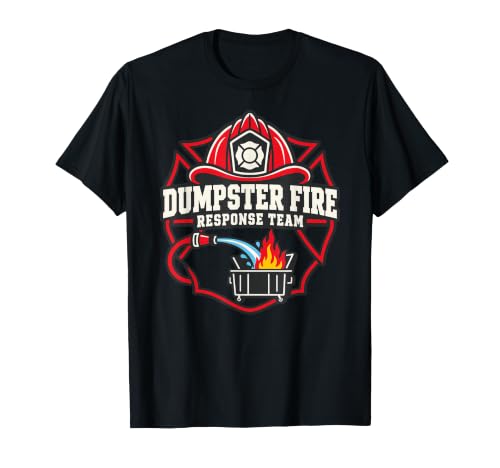 Dumpster Fire Response Team Funny Work Friends Office Joke T-Shirt